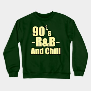 90s R&B and Chill Crewneck Sweatshirt